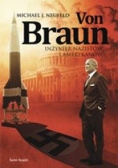 Okładka książki Von Braun. Inżynier nazistów i Amerykanów Michael J. Neufeld