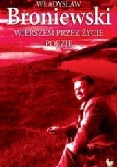 Okładka książki Wierszem przez życie. Poezje Władysław Broniewski