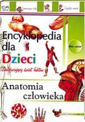 Okładka książki Anatomia człowieka. Encyklopedia dla dzieci praca zbiorowa