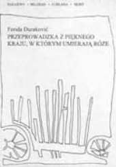 Okładka książki Przeprowadzka z pięknego kraju, w którym umierają róże Ferida Duraković