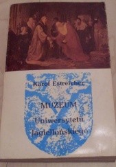 Okładka książki Muzeum Uniwersytetu Jagiellońskiego Karol Estreicher (młodszy)