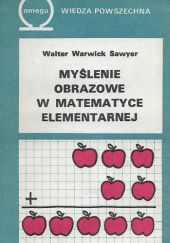 Okładka książki Myślenie obrazowe w matematyce elementarnej Walter Warwick Sawyer