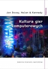 Okładka książki Kultura gier komputerowych Jon Dovey, Helen W. Kennedy