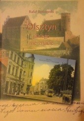 Okładka książki Olsztyn jakiego nie znacie. Obraz miasta na starej pocztówce Rafał Bętkowski