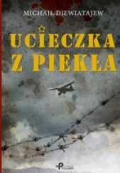 Okładka książki Ucieczka z piekła Michał Diewiatajew