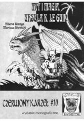 Okładka książki Mit i magia. Ursula K. Le Guin: Czerwony Karzeł #10 Milena Bianga, Mariusz Stawicki