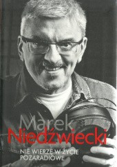 Okładka książki Nie wierzę w życie pozaradiowe Marek Niedźwiecki