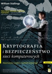 Okładka książki Kryptografia i bezpieczeństwo sieci komputerowych. Matematyka szyfrów i techniki kryptologii William Stallings