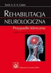 Okładka książki Rehabilitacja neurologiczna. Przypadki kliniczne. Tarek Gaber