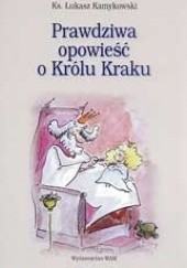 Okładka książki Prawdziwa opowieść o Królu Kraku Łukasz Kamykowski