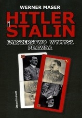 Okładka książki Hitler i Stalin. Fałszerstwo, wymysł, prawda Werner Maser