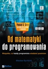 Okładka książki Od matematyki do programowania. Wszystko, co każdy programista wiedzieć powinien Wiesław Rychlicki