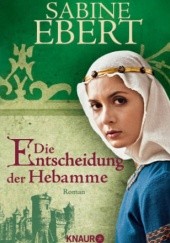 Okładka książki Die Entscheidung der Hebamme Sabine Ebert