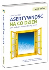 Okładka książki Asertywność na co dzień, czyli jak żyć w zgodzie ze sobą i innymi Agnieszka Wróbel