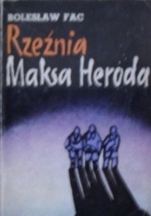 Okładka książki Rzeźnia Maksa Heroda Bolesław Fac