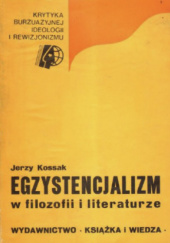 Okładka książki Egzystencjalizm w filozofii i literaturze Jerzy Kossak