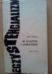Okładka książki Egzystencjalizm w filozofii i literaturze Jerzy Kossak