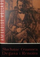 Okładka książki Słuchając Cézannea, Degasa i Renoira Ambroise Vollard