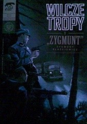 Okładka książki Wilcze Tropy -1- "Zygmunt" Zygmunt Błażejewicz Krzysztof Wyrzykowski, Sławomir Zajączkowski