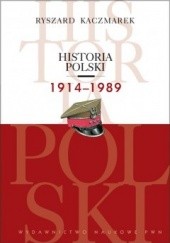 Okładka książki Historia Polski 1914-1989 Ryszard Kaczmarek