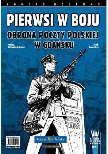 Pierwsi w boju. Obrona Poczty Polskiej w Gdańsku
