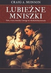 Okładka książki Lubieżne mniszki: seks, czary, muzyka i intrygi we włoskich klasztorach Craig Monson
