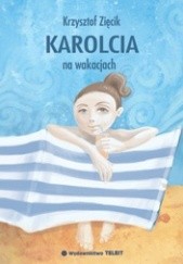 Okładka książki Karolcia na wakacjach Krzysztof Zięcik