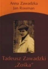 Okładka książki Tadeusz Zawadzki "Zośka" Jan Rossman, Anna Zawadzka