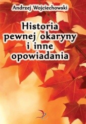 Okładka książki Historia pewnej okaryny i inne opowiadania Andrzej Wojciechowski