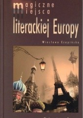 Magiczne miejsca literackiej Europy