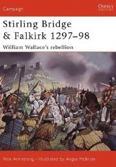 Okładka książki Stirling Bridge and Falkirk 1297–98  William Wallace’s rebellion Pete Armstrong