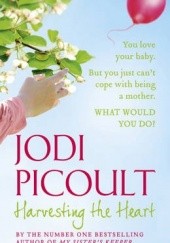 Okładka książki Harvesting the heart Jodi Picoult