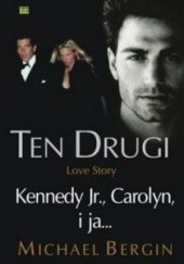 Okładka książki Ten drugi. Kennedy Jr., Carolyn i ja... Michael Bergin