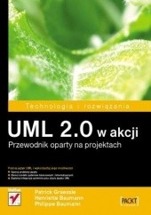Okładka książki UML 2.0 w akcji. Przewodnik oparty na projektach Henriette Baumann, Patrick Graessle