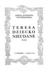 Okładka książki Teresa dziecko nieudane Janina Surynowa-Wyczółkowska