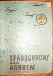 Okładka książki Spadochrony nad Arnhem Adam Witold Wysocki