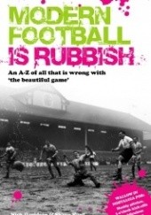 Okładka książki Modern Football is Rubbish Nick Davidson, Shaun Hunt