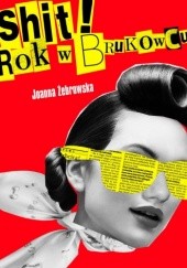 Okładka książki Shit! Rok w brukowcu Joanna Żebrowska