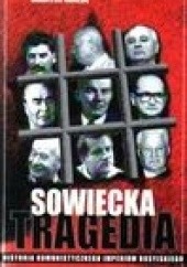 Okładka książki Sowiecka tragedia. Historia komunistycznego imperium rosyjskiego 1917-1991 Martin Malia