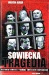 Sowiecka tragedia. Historia komunistycznego imperium rosyjskiego 1917-1991