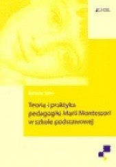 Okładka książki Teoria i praktyka pedagogiki Marii Montessori w szkole podstawowej Barbara Stein