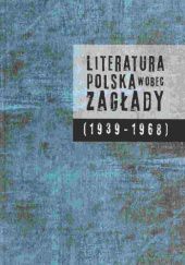 Okładka książki Literatura polska wobec zagłady (1939-1968) Sławomir Buryła, Dorota Krawczyńska, Jacek Leociak