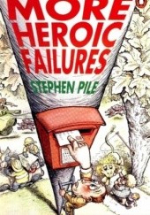 Okładka książki More Heroic Failures Stephen Pile