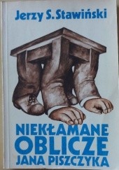 Okładka książki Niekłamane oblicze Jana Piszczyka Jerzy Stefan Stawiński