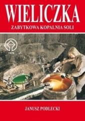 Okładka książki WIELICZKA – ZABYTKOWA KOPALNIA SOLI Janusz Podlecki