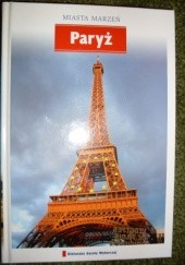 Okładka książki Paryż – Miasto marzeń praca zbiorowa