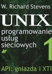 Okładka książki UNIX Programowanie usług sieciowych, Tom 1, API: gniazda i XTI Richard W. Stevens