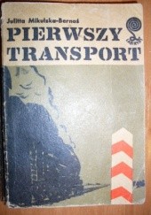 Okładka książki Pierwszy transport Julitta Mikulska-Bernaś