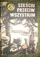 Okładka książki Sześciu przeciw wszystkim Zenon Borkowski