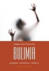 Okładka książki Bulimia. Przepisy, paradoksy, zaklęcia Małgorzata Talarczyk
